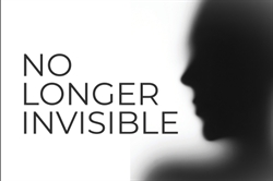 No Longer Invisible No Longer Invisible